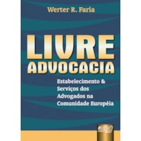 LIVRE ADVOCACIA - ESTABELECIMENTO E SERVIÇO DOS ADVOGADOS NA COMUNIDADE EUROPÉIA