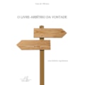 LIVRE ARBÍTRIO DA VONTADE, O