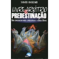 LIVRE ARBITRIO E PREDESTINACAO - UMA CONCILIACAO...