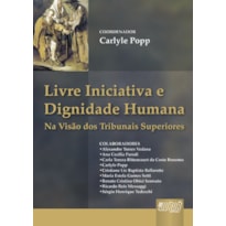 LIVRE INICIATIVA E DIGNIDADE HUMANA - NA VISÃO DOS TRIBUNAIS SUPERIORES