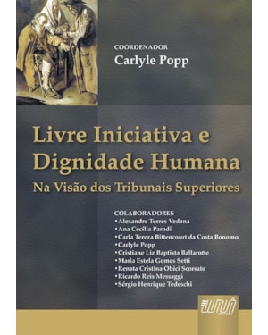 LIVRE INICIATIVA E DIGNIDADE HUMANA - NA VISÃO DOS TRIBUNAIS SUPERIORES