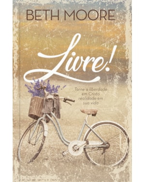 Livre!: Torne a liberdade em Cristo realidade em sua vida