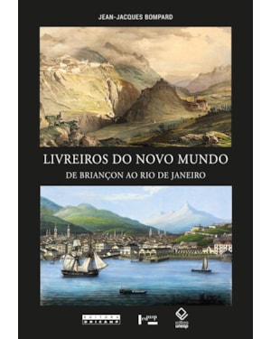 LIVREIROS DO NOVO MUNDO: DE BRIANÇON AO RIO DE JANEIRO