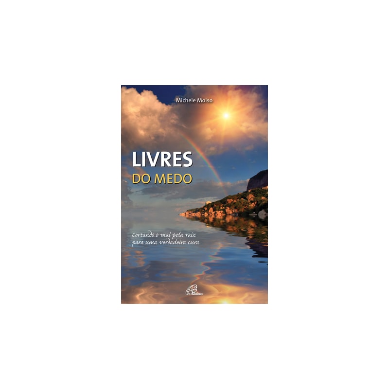 Livres do medo: cortando o mal pela raiz para uma verdadeira cura
