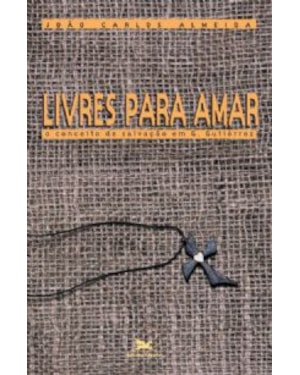 LIVRES PARA AMAR - CONCEITO DE SALVACAO EM G GUTIERREZ