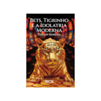 Livreto Bets, Tigrinho E A Idolatria Moderna - Odilon Moreira