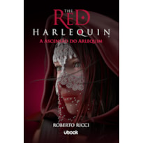 LIVRO 3 - THE RED HARLEQUIN - A ASCENSÃO DO ARLEQUIM