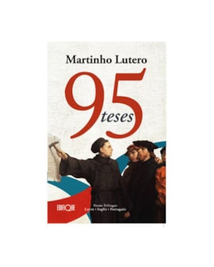Livro 95 Teses - Martinho Lutero: Versão Trilíngue Latim, Inglês e Português