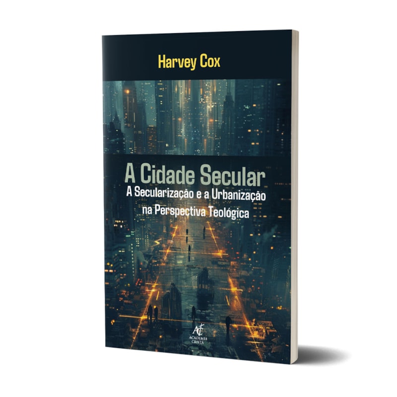 Livro A Cidade Secular - Harvey Cox: A Secularização E A Urbanização Na Perspectiva Teológica