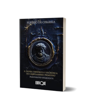 Livro A Defesa Histórica E Filosófica Do Cristianismo Primitivo Preparatio Evangélica - Eusébio De Cesareia: Preparatio Evangélica