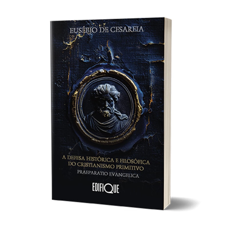 Livro A Defesa Histórica E Filosófica Do Cristianismo Primitivo Preparatio Evangélica - Eusébio De Cesareia: Preparatio Evangélica