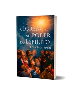 Livro A Igreja No Poder Do Espírito - Jurgen Moltmann