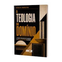 Livro A Teologia Do Domínio - Sérgio Moreira