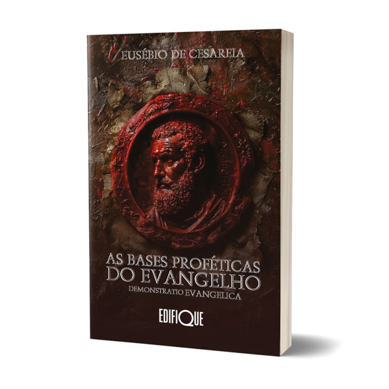 Livro As Bases Proféticas Do Evangelho - Eusébio De Cesareia: Demonstrato Evangelica