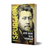 Livro Até Que Ele Venha - Charles Spurgeon