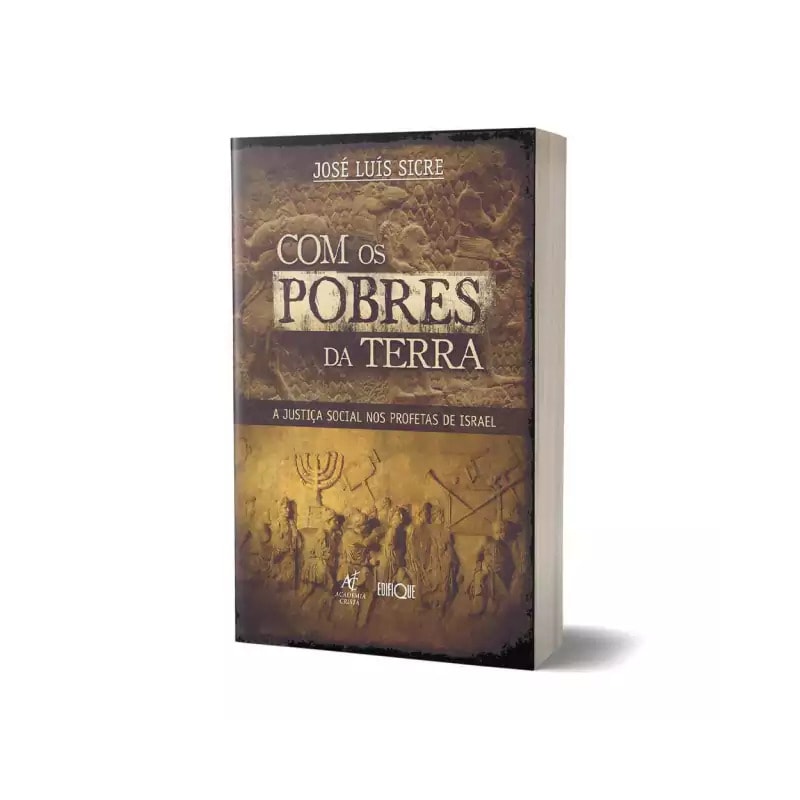 Livro Com Os Pobres Da Terra: A Justiça Social Nos Profetas De Israel - José Luís Sicre