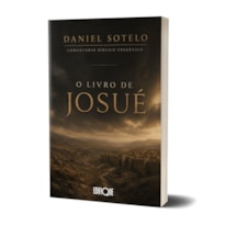Livro Comentário Bíblico Exegético: O Livro De Josué - Daniel Sotelo: Comentário Bíblico Exegético