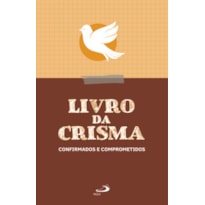 Livro da Crisma: Confirmados e Comprometidos