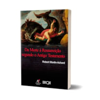 Livro Da Morte à Ressurreição Segundo O Antigo Testamento - Robert Martin-Achard