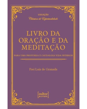 Livro da oração e da meditação: para uma profunda e caudalosa vida interior