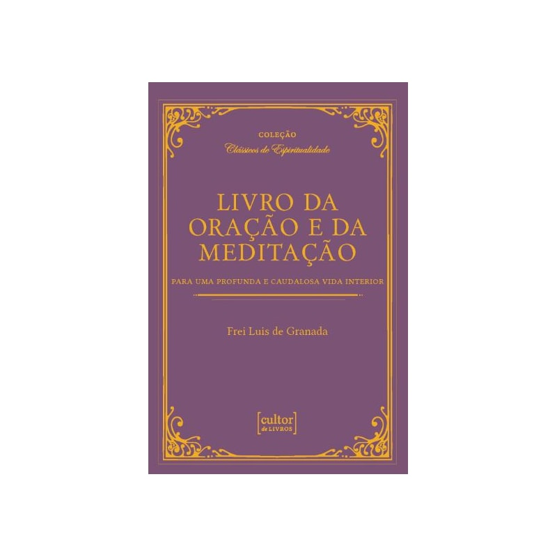 Livro da oração e da meditação: para uma profunda e caudalosa vida interior