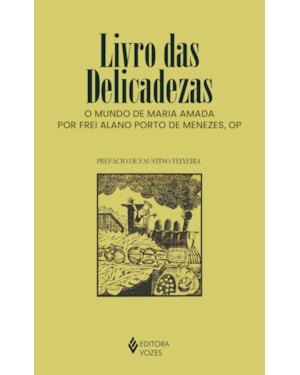 LIVRO DAS DELICADEZAS: O MUNDO DE MARIA AMADA POR FREI ALANO PORTO DE MENEZES, OP
