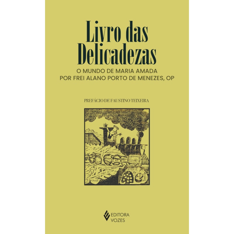 LIVRO DAS DELICADEZAS: O MUNDO DE MARIA AMADA POR FREI ALANO PORTO DE MENEZES, OP