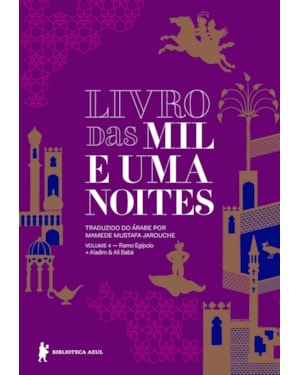 LIVRO DAS MIL E UMA NOITES - VOLUME 4: RAMO EGÍPCIO + ALADIM & ALI BABÁ (EDIÇÃO REVISTA E ATUALIZADA)