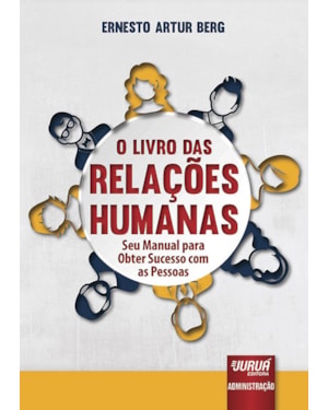LIVRO DAS RELAÇÕES HUMANAS, O - SEU MANUAL PARA OBTER SUCESSO COM AS PESSOAS