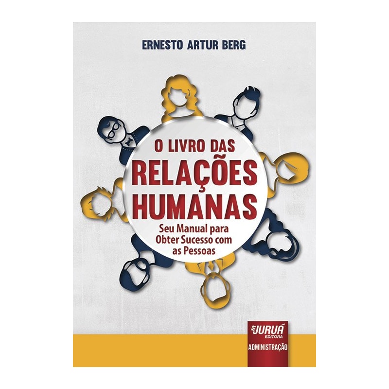 LIVRO DAS RELAÇÕES HUMANAS, O - SEU MANUAL PARA OBTER SUCESSO COM AS PESSOAS