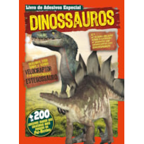 LIVRO DE ADESIVOS - ESPECIAL - DINOSSAUROS: MAIS DE 200 ADESIVOS IRADOS DAS CRIATURAS FEROZES DA PRÉ-HISTÓRIA