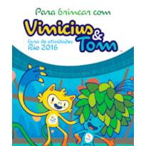 LIVRO DE ATIVIDADES - PARA BRINCAR COM VINICIUS E TOM - RIO 2016