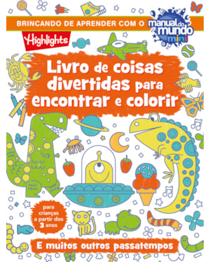 LIVRO DE COISAS DIVERTIDAS PARA ENCONTRAR E COLORIR - LIVRO 1: E MUITOS OUTROS PASSATEMPOS