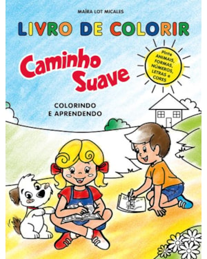 LIVRO DE COLORIR: CAMINHO SUAVE - COLORINDO E APRENDENDO