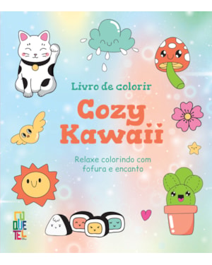 LIVRO DE COLORIR COZY KAWAII: RELAXE COLORINDO COM FOFURA E ENCANTO