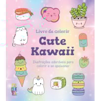 LIVRO DE COLORIR CUTE KAWAII: ILUSTRAÇÕES ADORÁVEIS PARA COLORIR E SE APAIXONAR