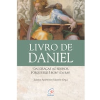 LIVRO DE DANIEL: "DAÍ GRAÇAS AO SENHOR, PORQUE ELE É BOM" (DN 8,89)