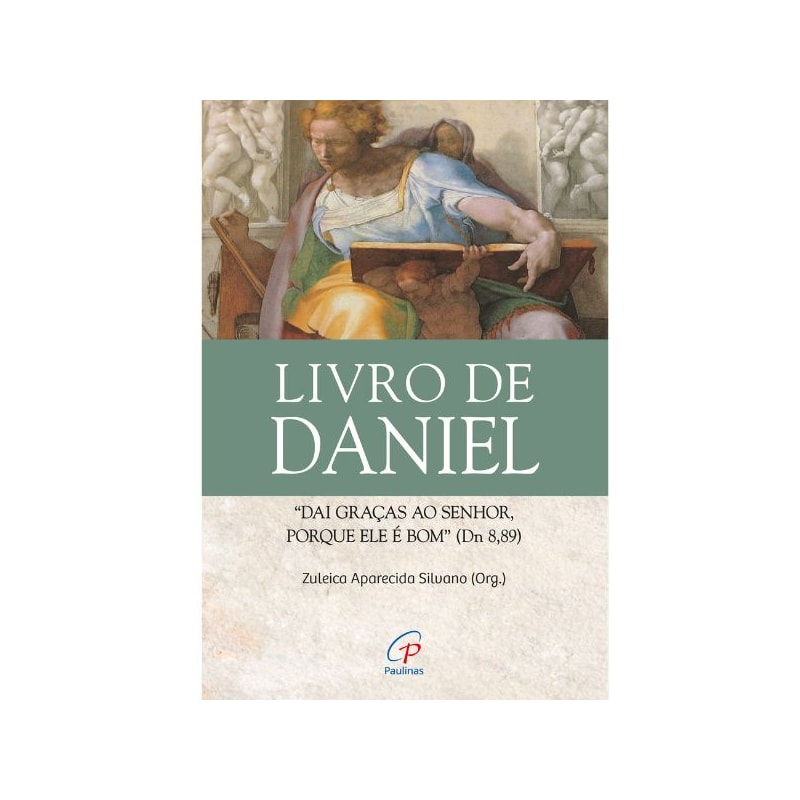 LIVRO DE DANIEL: "DAÍ GRAÇAS AO SENHOR, PORQUE ELE É BOM" (DN 8,89)