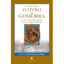 LIVRO DE GOMORRA E A LUTA DE SÃO PEDRO DAMIÃO CONTRA A CORRUPÇÃO ECLESIÁSTICA, O