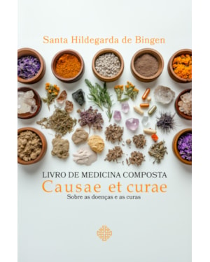 LIVRO DE MEDICINA COMPOSTA - CAUSAE ET CURAE