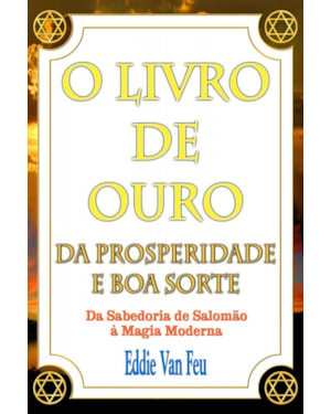 LIVRO DE OURO DA PROSPERIDADE E BOA SORTE, O