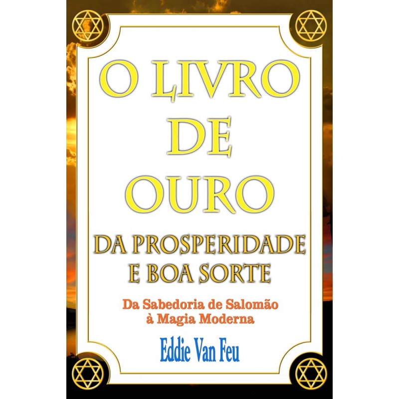 LIVRO DE OURO DA PROSPERIDADE E BOA SORTE, O