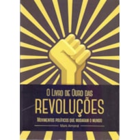 LIVRO DE OURO DAS REVOLUCOES, O