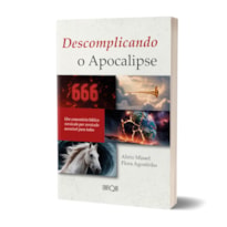 Livro Descomplicando O Apocalipse - Alirio Misael Flora Agostinho: Um comentário bíblico versículo por versículo acessível para todos