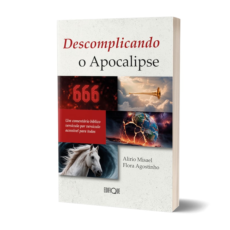 Livro Descomplicando O Apocalipse - Alirio Misael Flora Agostinho: Um comentário bíblico versículo por versículo acessível para todos