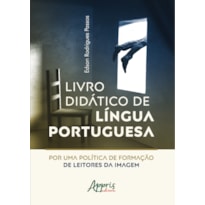 LIVRO DIDÁTICO DE LÍNGUA PORTUGUESA: POR UMA POLÍTICA DE FORMAÇÃO DE LEITORES DA IMAGEM