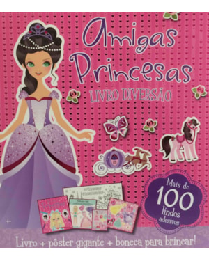 LIVRO DIVERSÃO AMIGAS PRINCESAS: KIT COM 1 LIVRO DE COLORIR DE 12 PÁGINAS + 2 FOLHAS DE ADESIVOS + MOLDES + 1 PÔSTER