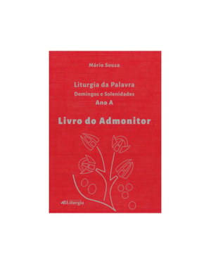 LIVRO DO ADMONITOR: LITURGIA DA PALAVRA - ANO A