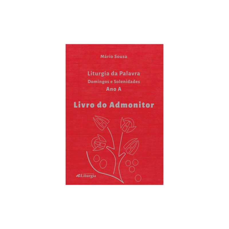 LIVRO DO ADMONITOR: LITURGIA DA PALAVRA - ANO A