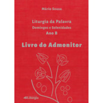 LIVRO DO ADMONITOR: LITURGIA DA PALAVRA - ANO B